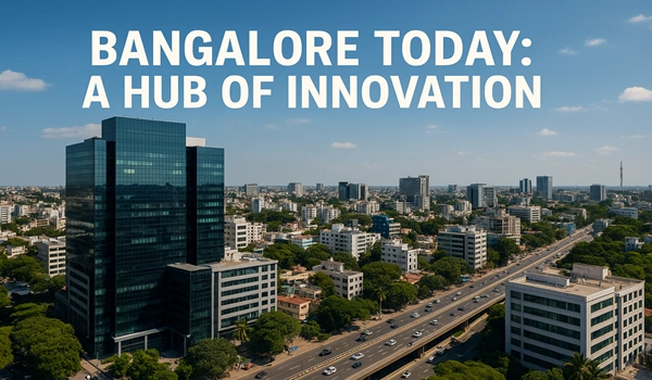 Bangalore Today: A Hub of Innovation