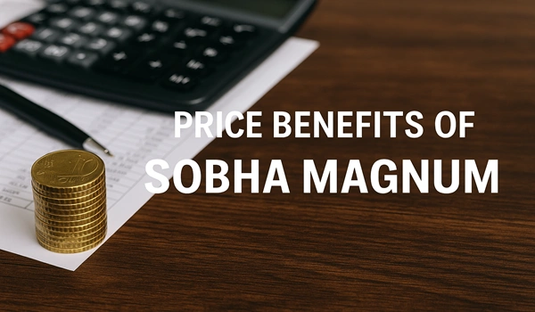 Price Benefits of Sobha Magnus